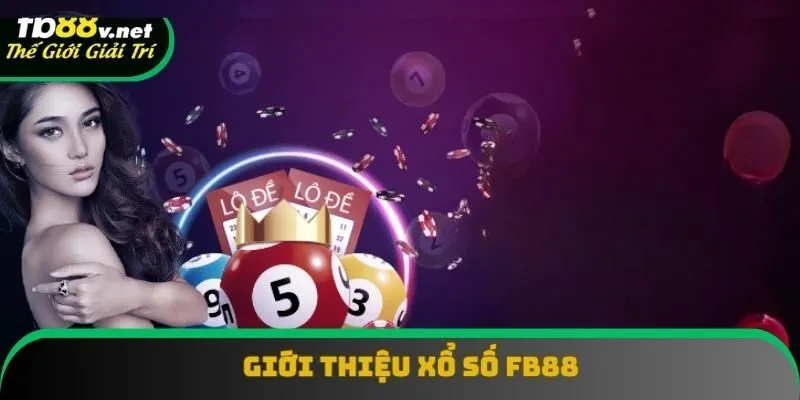 Sơ lược xổ số FB88 Sơ lược xổ số FB88